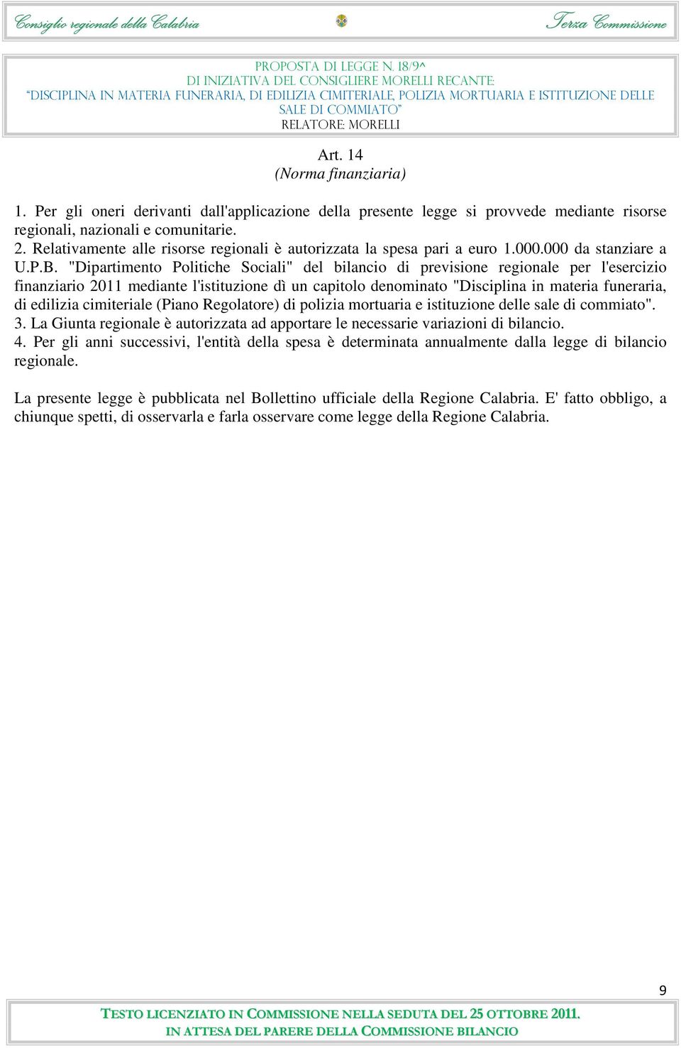 "Dipartimento Politiche Sociali" del bilancio di previsione regionale per l'esercizio finanziario 2011 mediante l'istituzione dì un capitolo denominato "Disciplina in materia funeraria, di edilizia