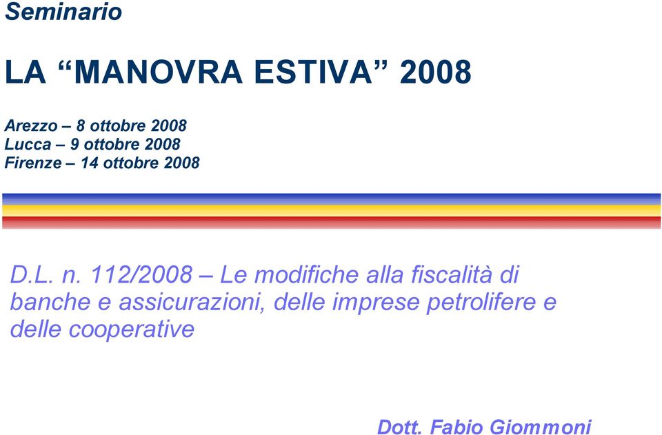 112/2008 Le modifiche alla fiscalità di banche e