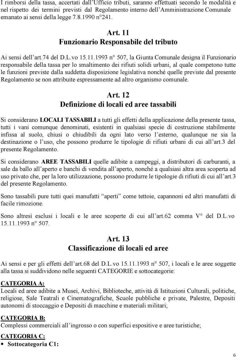 Funzionario Responsabile del tributo Ai sensi dell art.74 del D.L.vo 15.11.