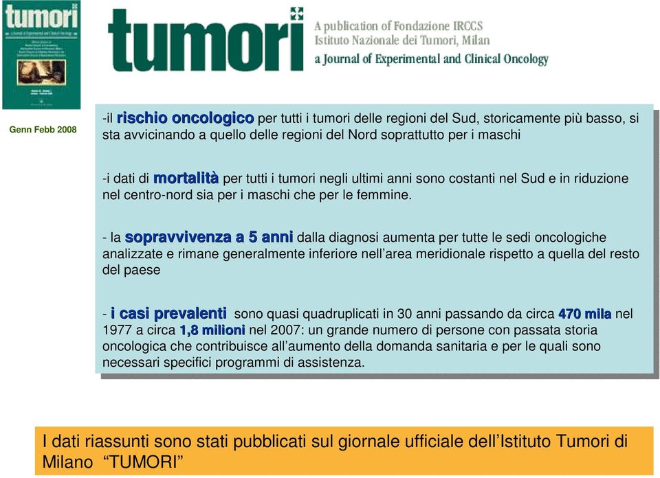 tutti tutti i i tumori tumori negli negli ultimi ultimi anni anni sono sono costanti costanti nel nel Sud Sud e e in in riduzione riduzione nel nel centro-nord centro-nord sia sia per per i i maschi