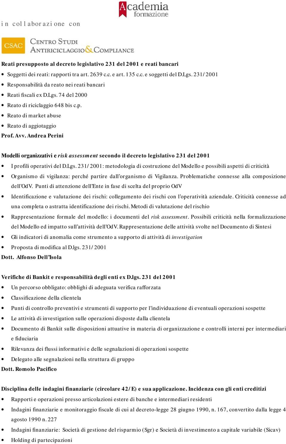 Andrea Perini Modelli organizzativi e risk assessment secondo il decreto legislativo 231 del 2001 I profili operativi del D.Lgs.