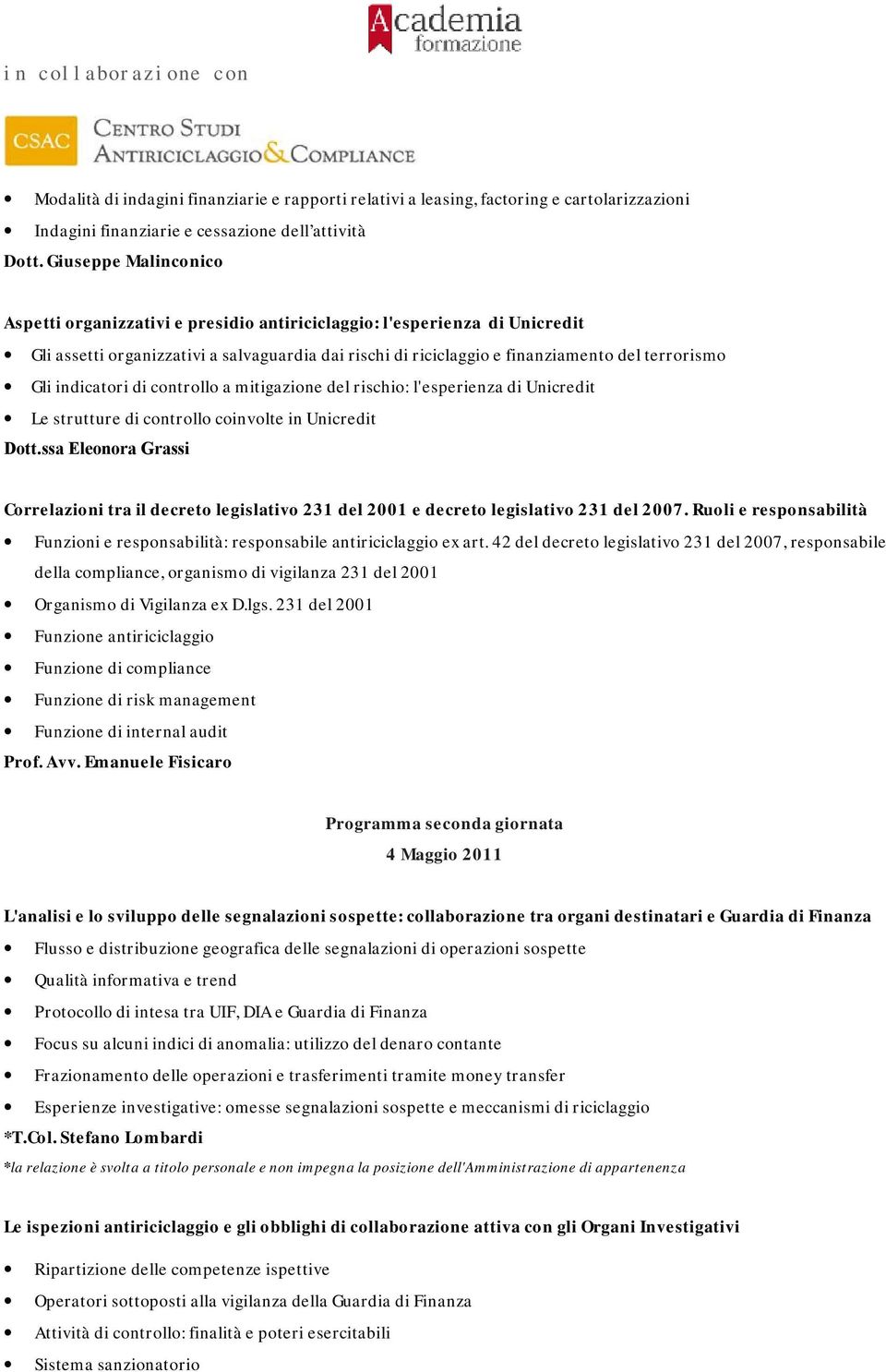 indicatori di controllo a mitigazione del rischio: l'esperienza di Unicredit Le strutture di controllo coinvolte in Unicredit Dott.