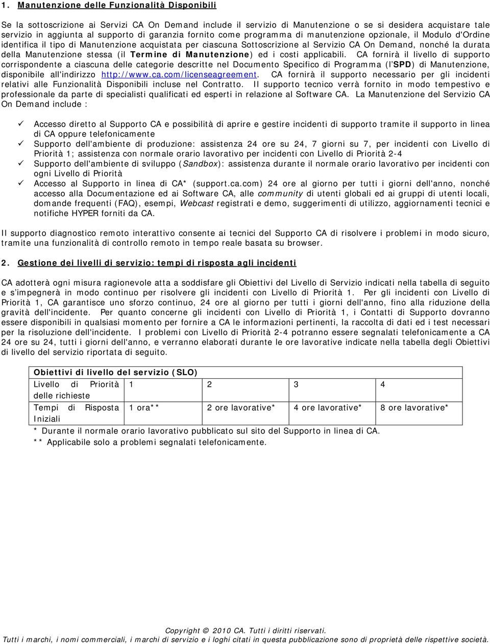 della Manutenzione stessa (il Termine di Manutenzione) ed i costi applicabili.