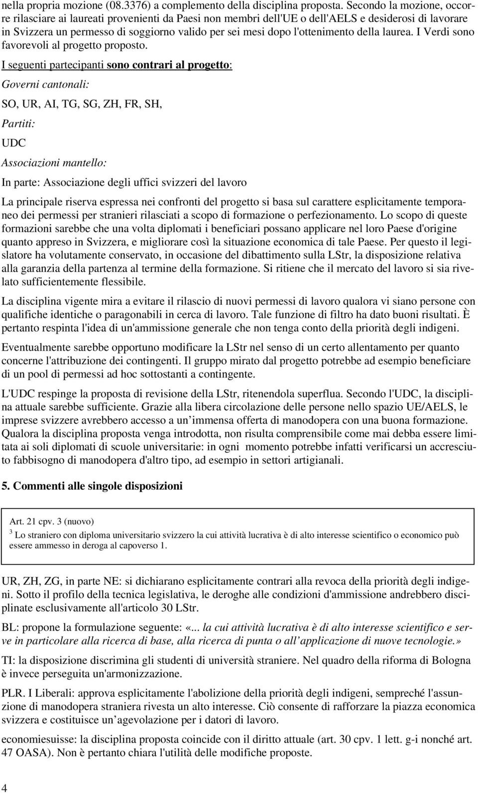 l'ottenimento della laurea. I Verdi sono favorevoli al progetto proposto.