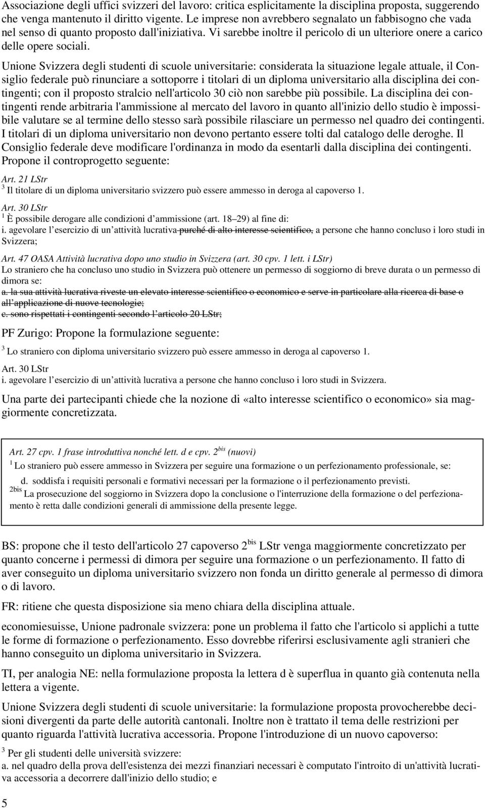 Unione Svizzera degli studenti di scuole universitarie: considerata la situazione legale attuale, il Consiglio federale può rinunciare a sottoporre i titolari di un diploma universitario alla