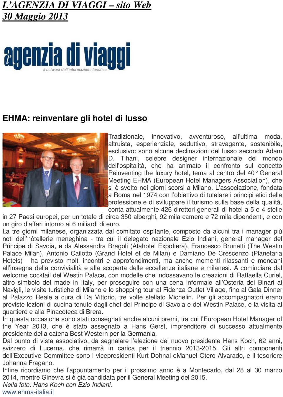 Tihani, celebre designer internazionale del mondo dell ospitalità, che ha animato il confronto sul concetto Reinventing the luxury hotel, tema al centro del 40 General Meeting EHMA (European Hotel