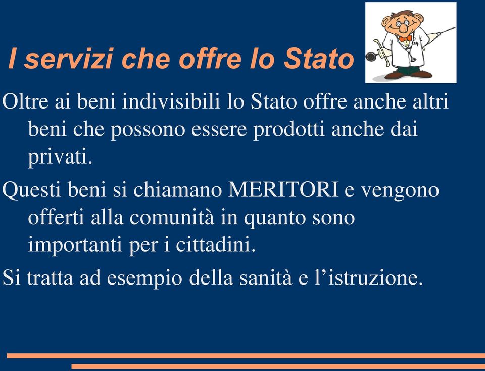 Questi beni si chiamano MERITORI e vengono offerti alla comunità in