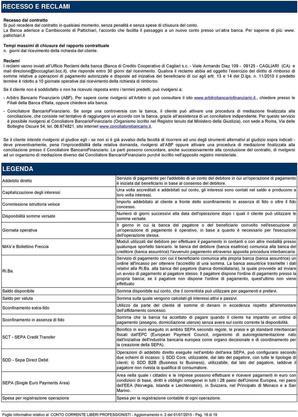 it Tempi massimi di chiusura del rapporto contrattuale n. giorni dal ricevimento della richiesta del cliente.