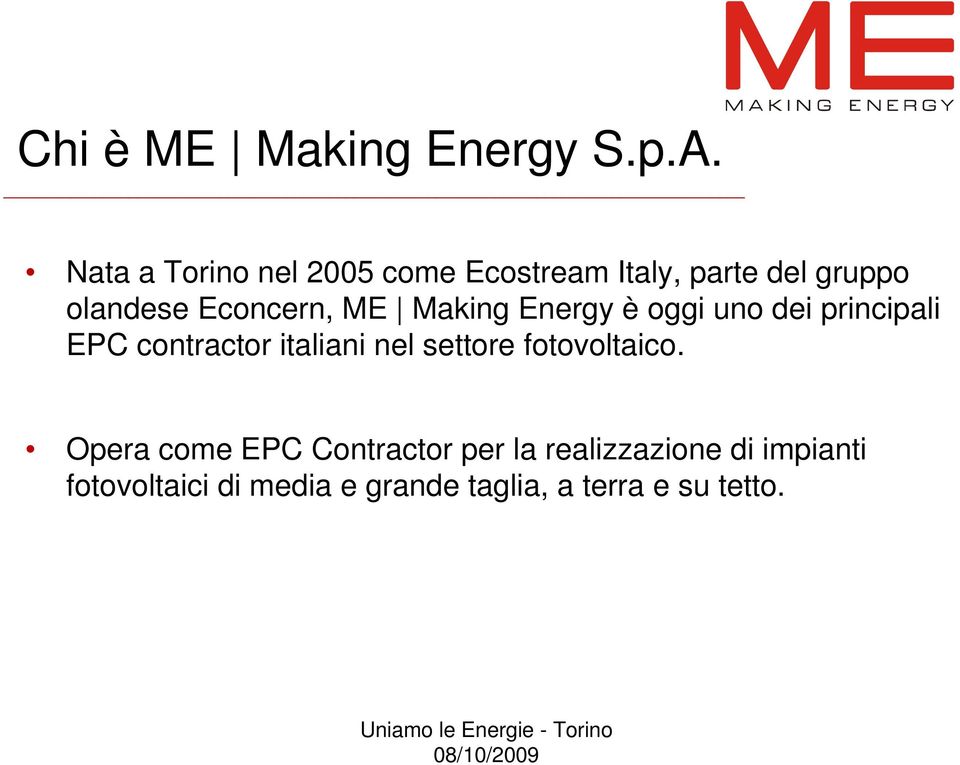 ME Making Energy è oggi uno dei principali EPC contractor italiani nel settore