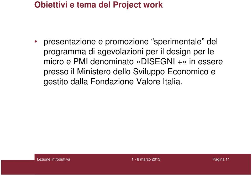 micro e PMI denominato «DISEGNI +» in essere presso il Ministero