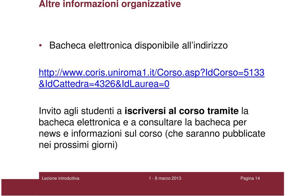 idcorso=5133 &IdCattedra=4326&IdLaurea=0 Invito agli studenti a iscriversi al corso