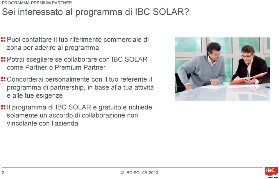collaborare con IBC SOLAR come Partner o Concorderai personalmente con il tuo referente il programma di
