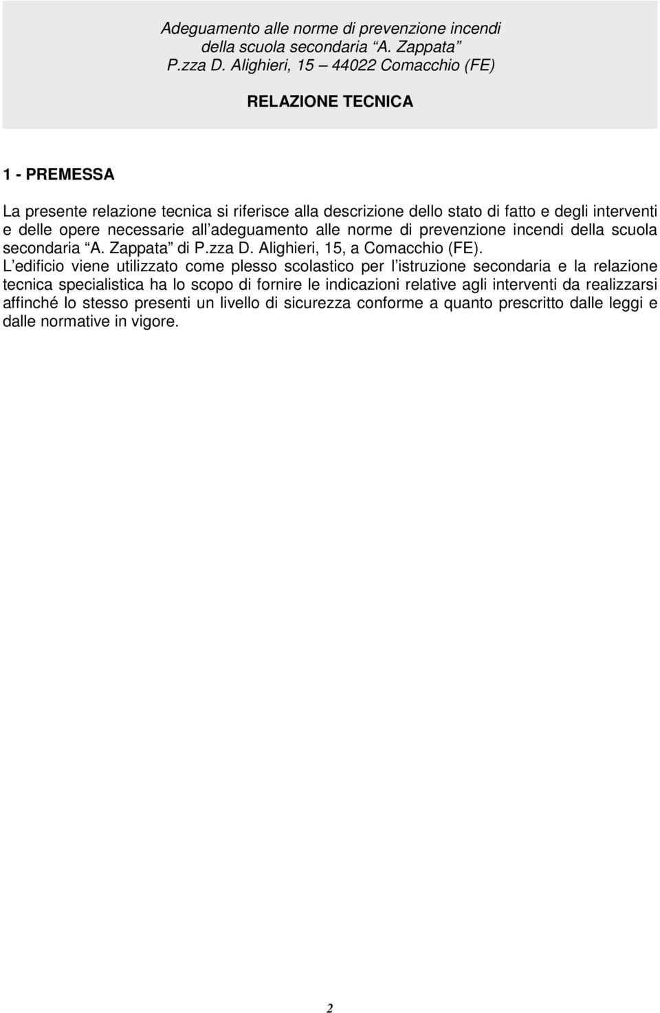 necessarie all adeguament alle nrme di prevenzine incendi della scula secndaria A. Zappata di P.zza D. Alighieri, 15, a Cmacchi (FE).
