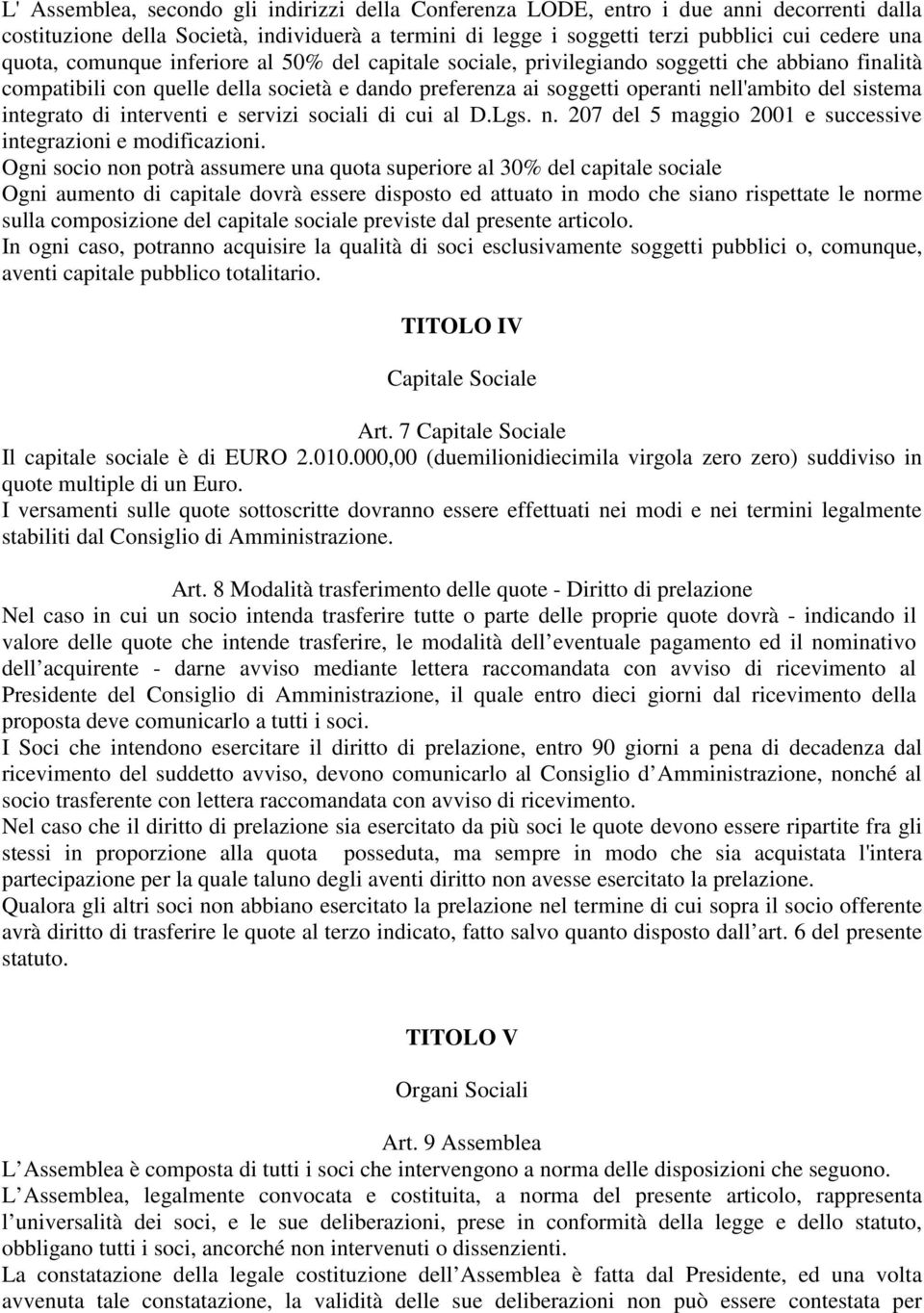 integrato di interventi e servizi sociali di cui al D.Lgs. n. 207 del 5 maggio 2001 e successive integrazioni e modificazioni.