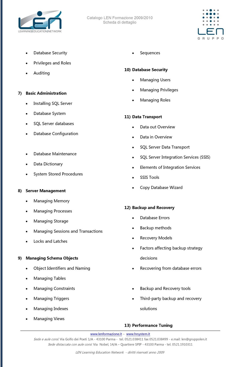 Integratin Services (SSIS) Data Dictinary Elements f Integratin Services System Stred Prcedures SSIS Tls 8) Server Management Cpy Database Wizard Managing Memry Managing Prcesses Managing Strage