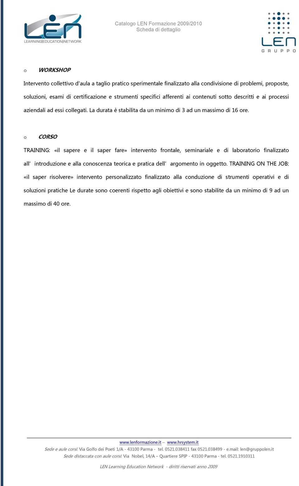 CORSO TRAINING: «il sapere e il saper fare» intervent frntale, seminariale e di labratri finalizzat all intrduzine e alla cnscenza terica e pratica dell argment in ggett.