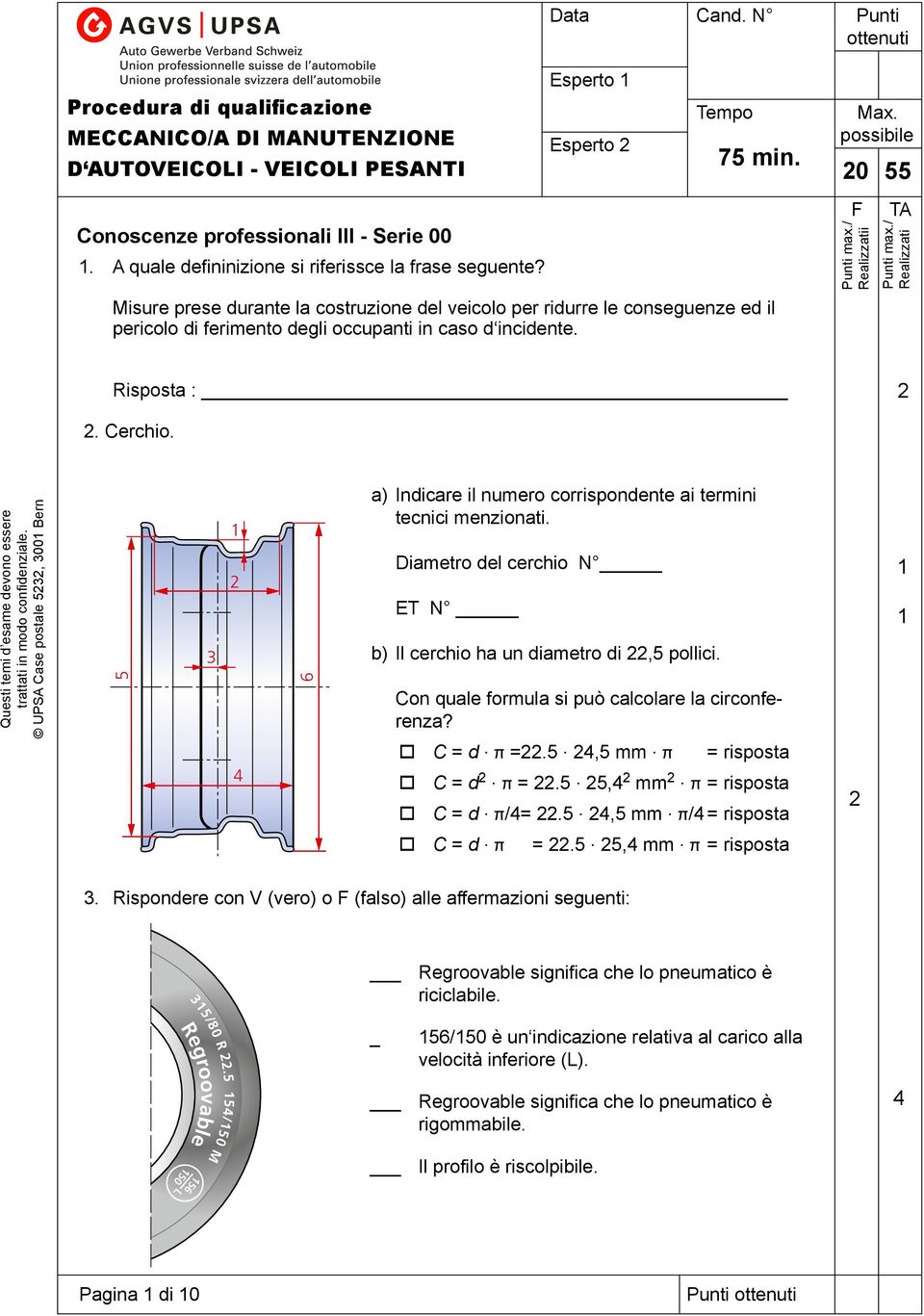 Misure prese durante la costruzione del veicolo per ridurre le conseguenze ed il pericolo di ferimento degli occupanti in caso d incidente. i Risposta :. Cerchio.