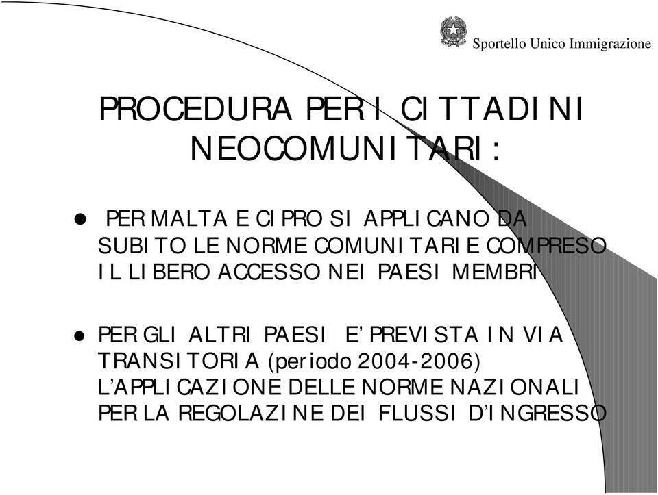 NEI PAESI MEMBRI PER GLI ALTRI PAESI E PREVI STA I N VI A TRANSI TORI A (per iodo