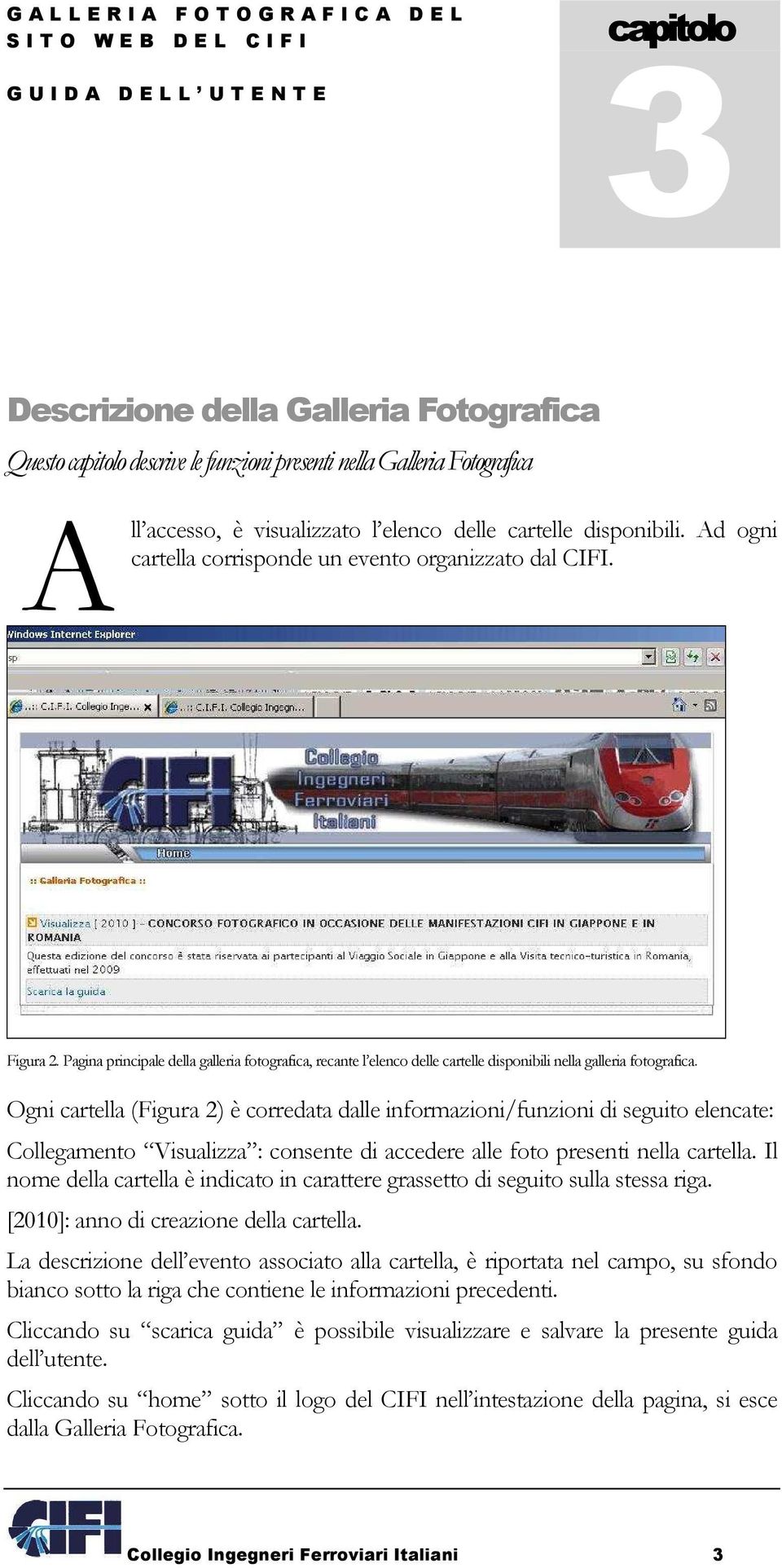 Pagina principale della galleria fotografica, recante l elenco delle cartelle disponibili nella galleria fotografica.