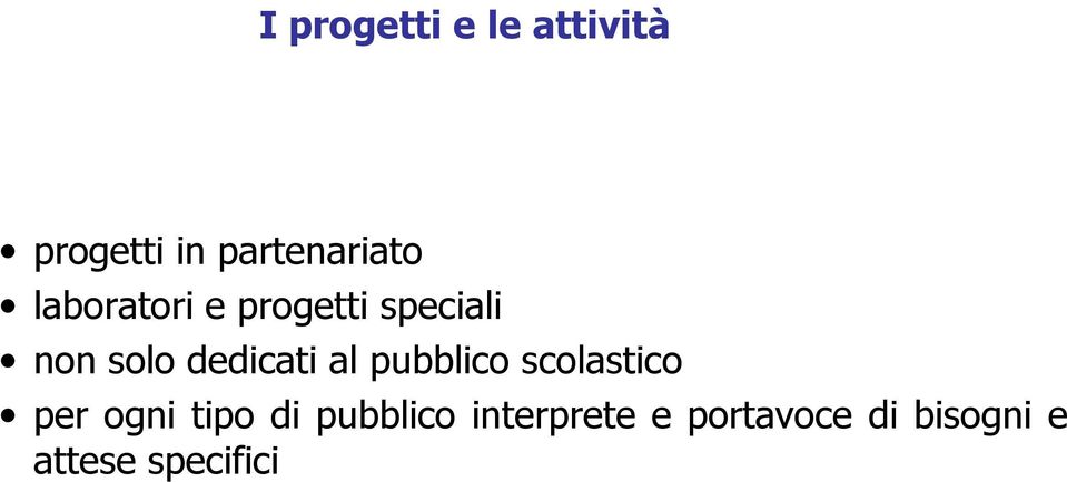 al pubblico scolastico per ogni tipo di pubblico