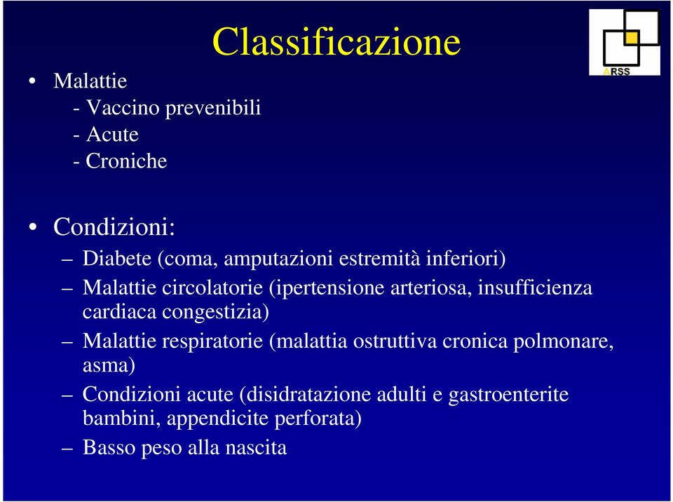 cardiaca congestizia) Malattie respiratorie (malattia ostruttiva cronica polmonare, asma)