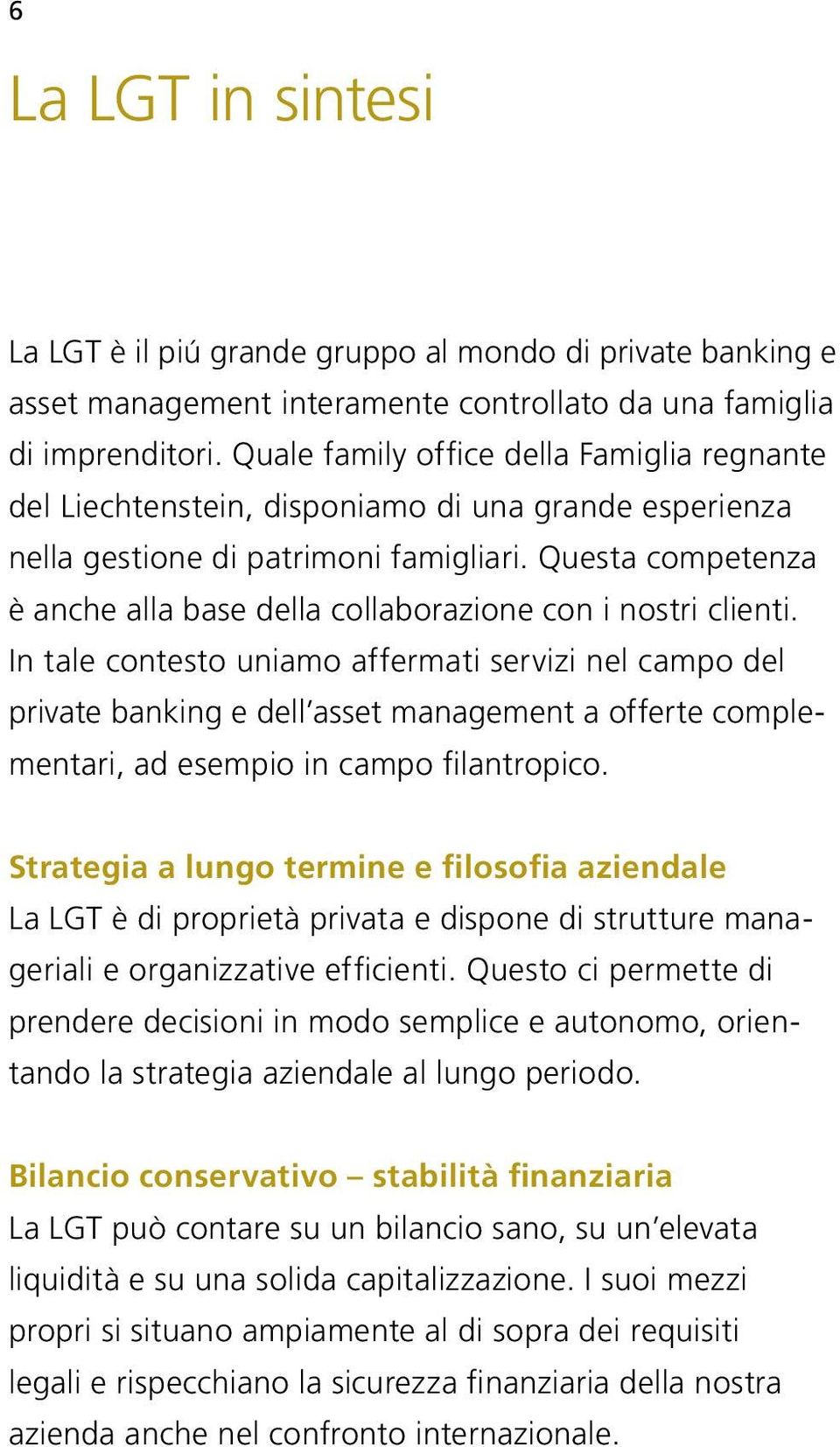 Questa competenza è anche alla base della collaborazione con i nostri clienti.