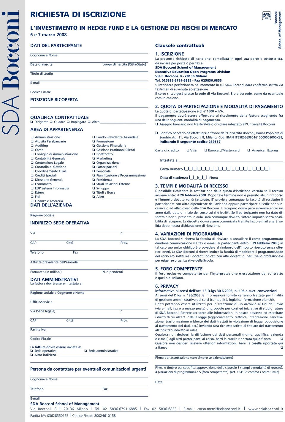 Amministrazione Contabilità Generale Contenzioso Legale Controllo di Gestione Coordinamento Filiali Crediti Speciali Direzione Generale Economato EDP Sistemi Informativi Estero Fidi Finanza e