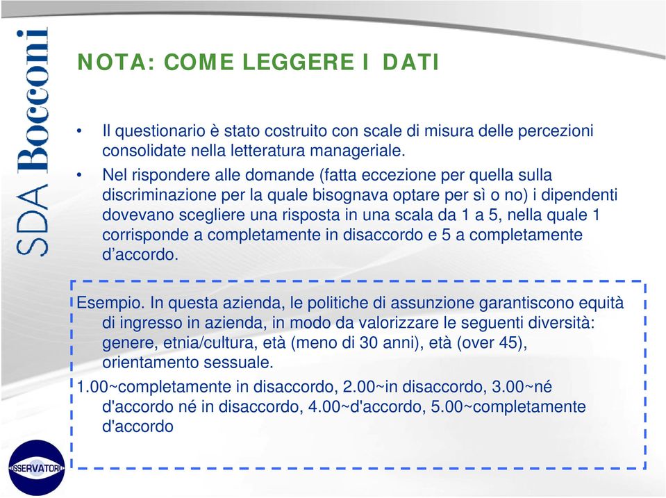 quale 1 corrisponde a completamente in disaccordo e 5 a completamente d accordo. Esempio.