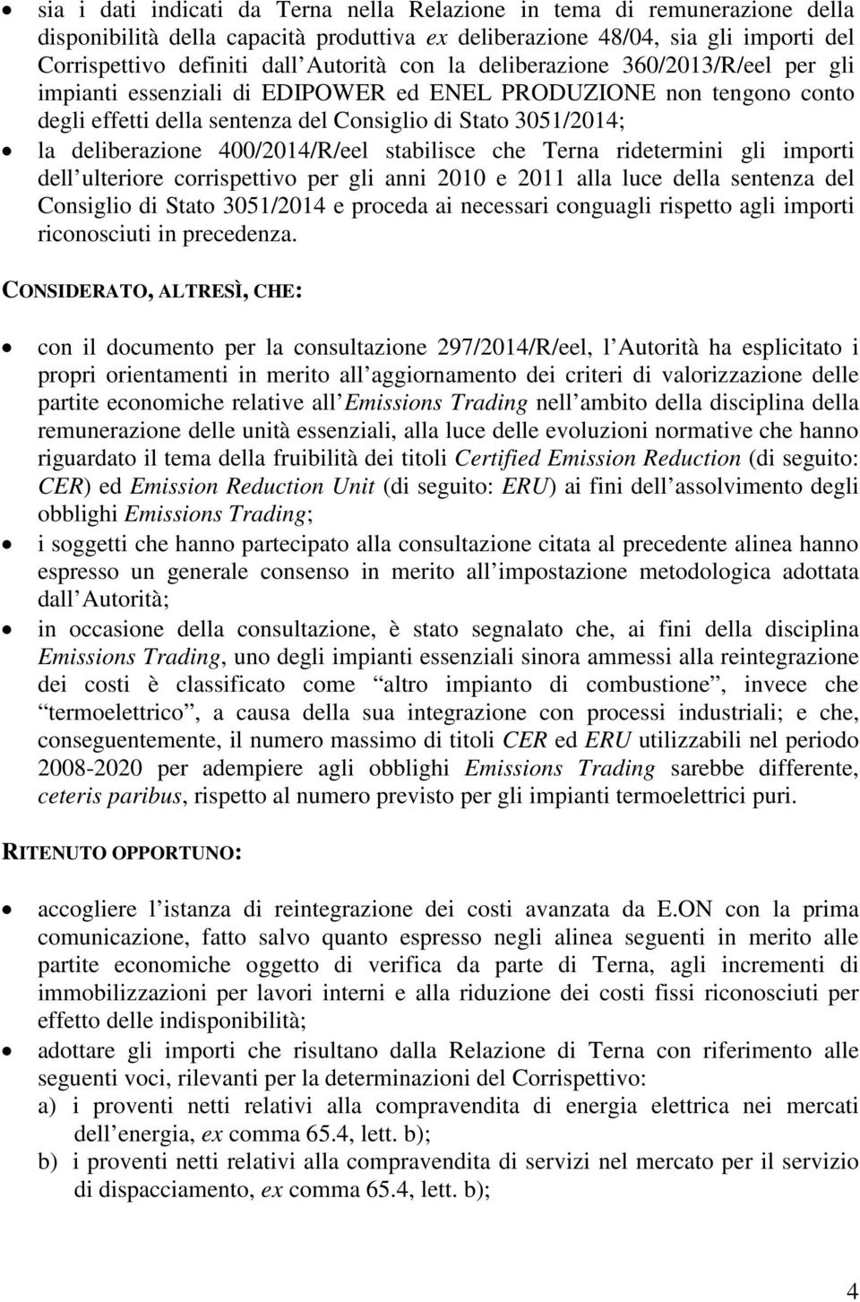 400/2014/R/eel stabilisce che Terna ridetermini gli importi dell ulteriore corrispettivo per gli anni 2010 e 2011 alla luce della sentenza del Consiglio di Stato 3051/2014 e proceda ai necessari