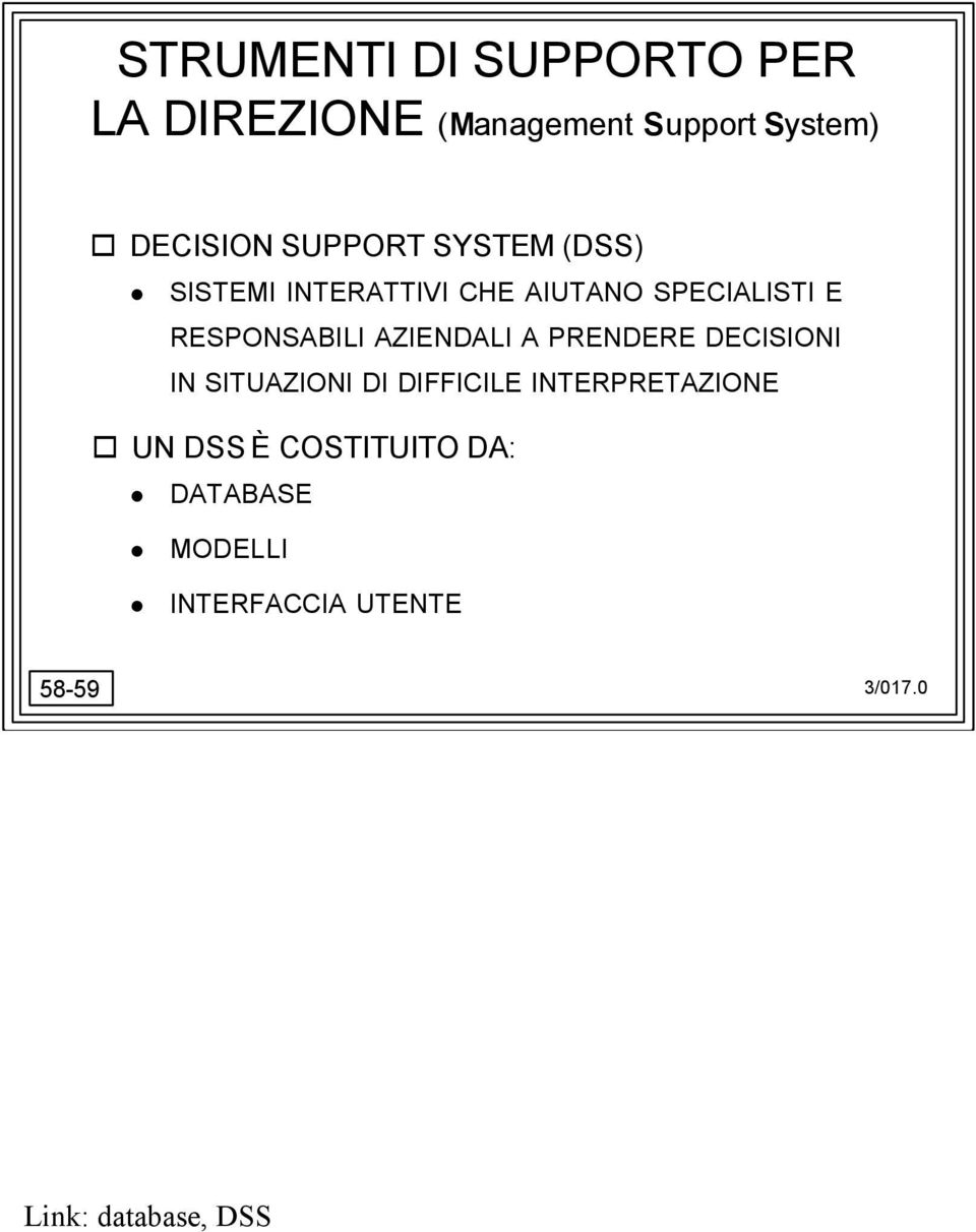 AZIENDALI A PRENDERE DECISIONI IN SITUAZIONI DI DIFFICILE INTERPRETAZIONE UN DSS