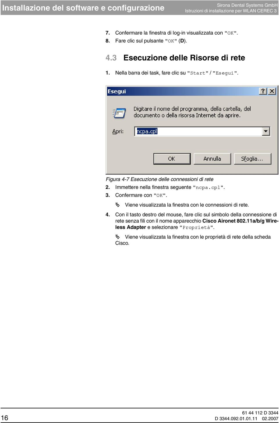 cpl". 3. Confermare con "OK". Viene visualizzata la finestra con le connessioni di rete. 4.