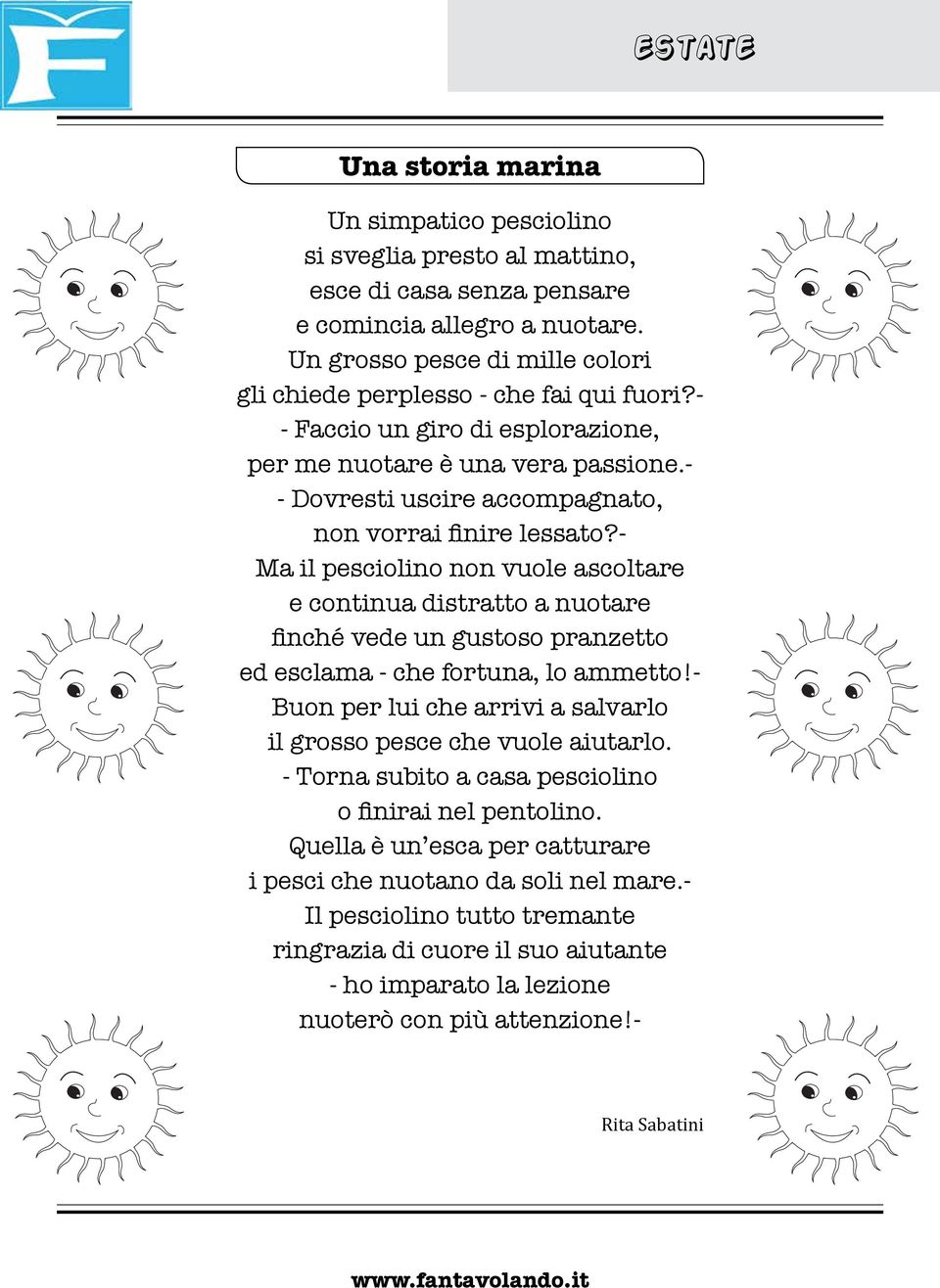 - - Dovresti uscire accompagnato, non vorrai finire lessato?