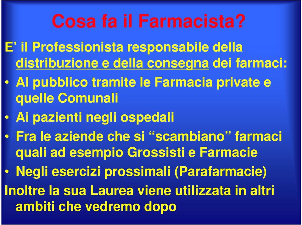 tramite le Farmacia private e quelle Comunali Ai pazienti negli ospedali Fra le aziende che si