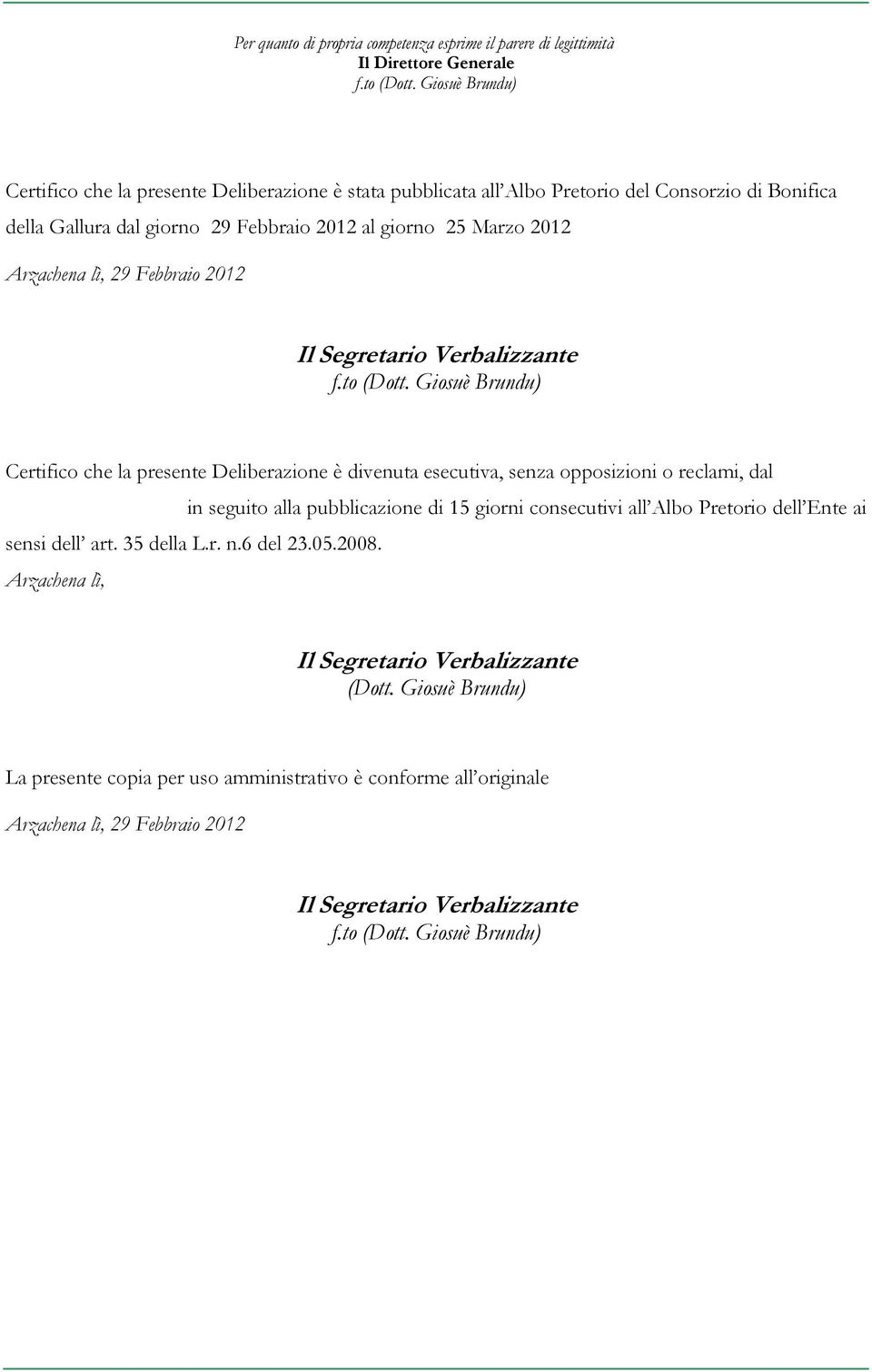 29 Febbraio 2012 Il Segretario Verbalizzante f.to (Dott.