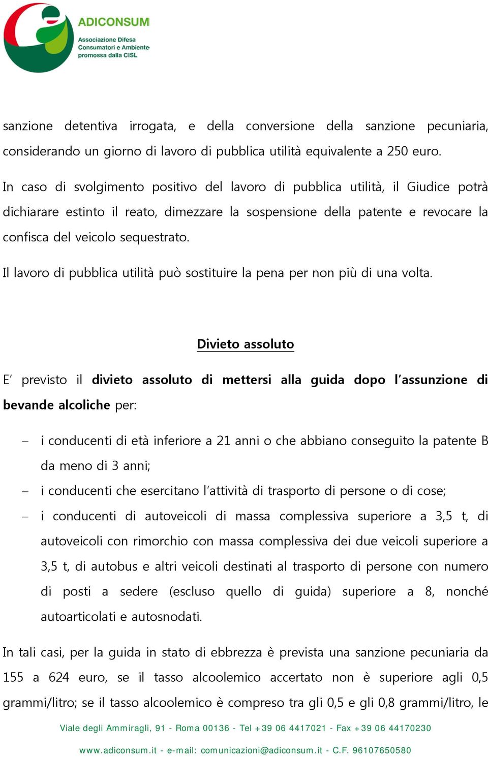 Il lavoro di pubblica utilità può sostituire la pena per non più di una volta.