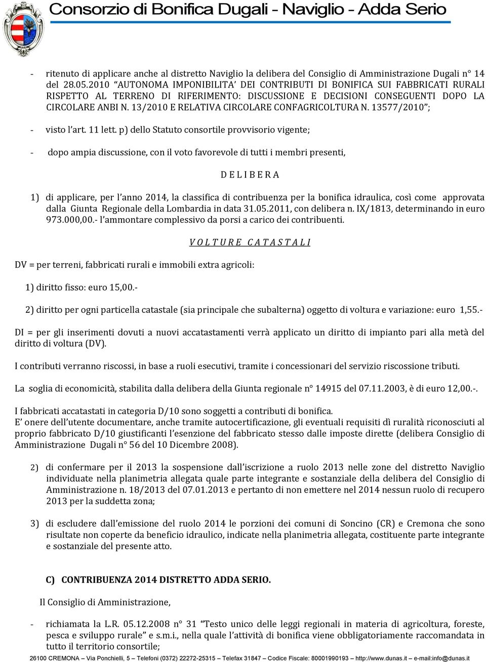 13/2010 E RELATIVA CIRCOLARE CONFAGRICOLTURA N. 13577/2010 ; - visto l art. 11 lett.