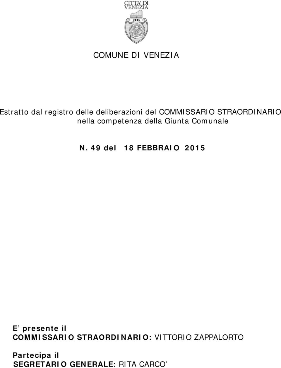 N. 49 del 18 FEBBRAIO 2015 E presente il COMMISSARIO