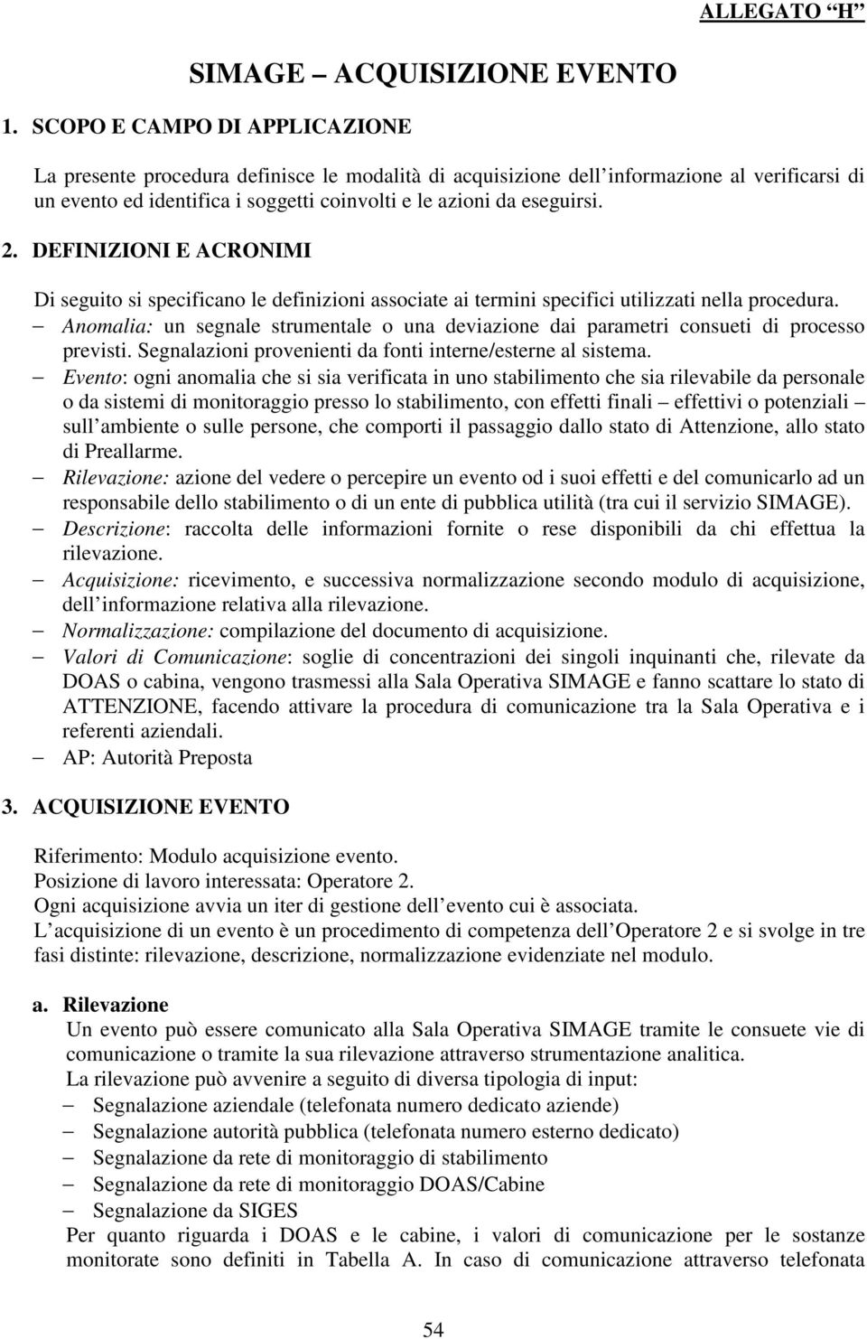 DEFINIZIONI E ACRONIMI Di seguito si specificano le definizioni associate ai termini specifici utilizzati nella procedura.