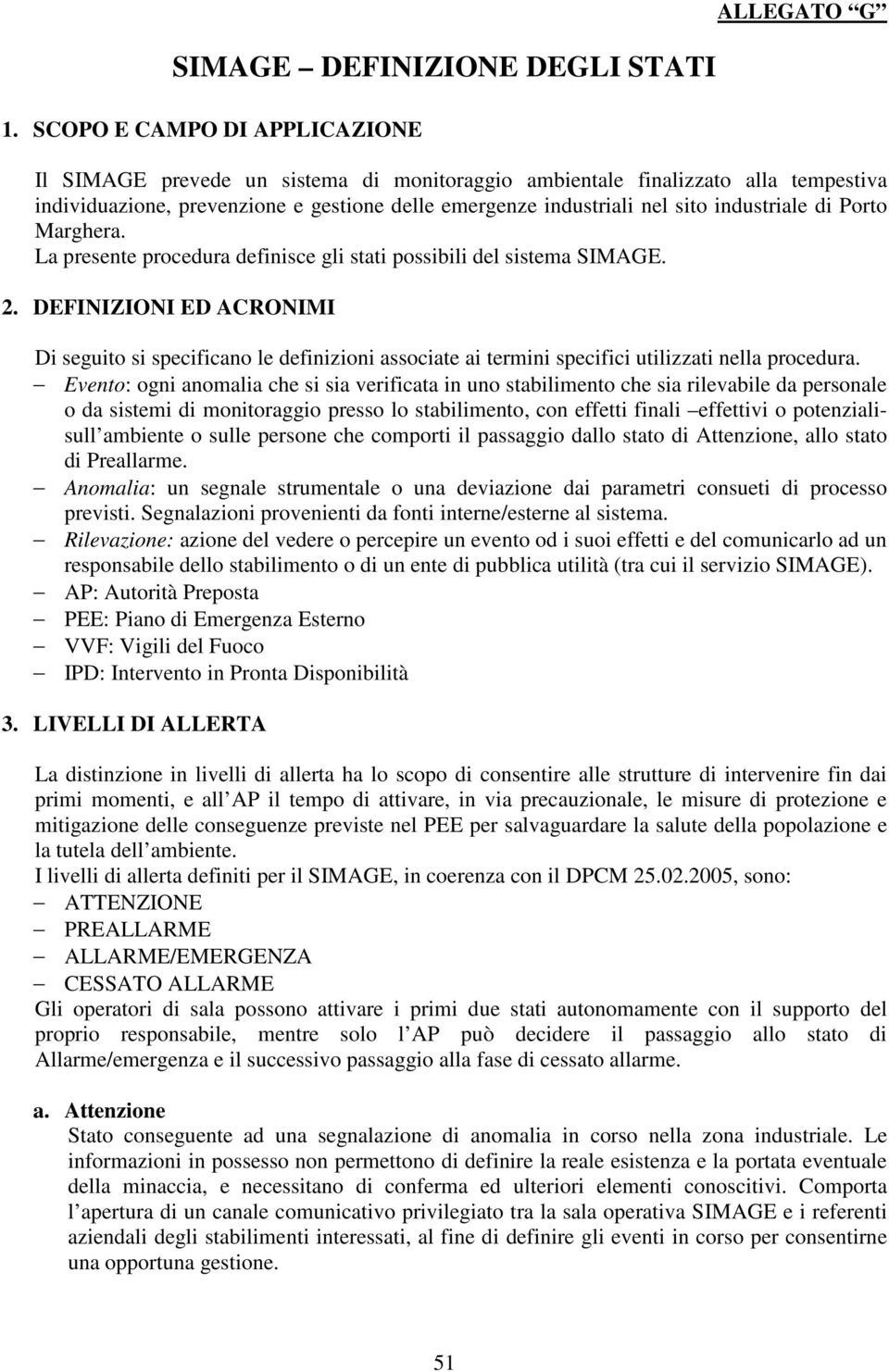 industriale di Porto Marghera. La presente procedura definisce gli stati possibili del sistema SIMAGE. 2.