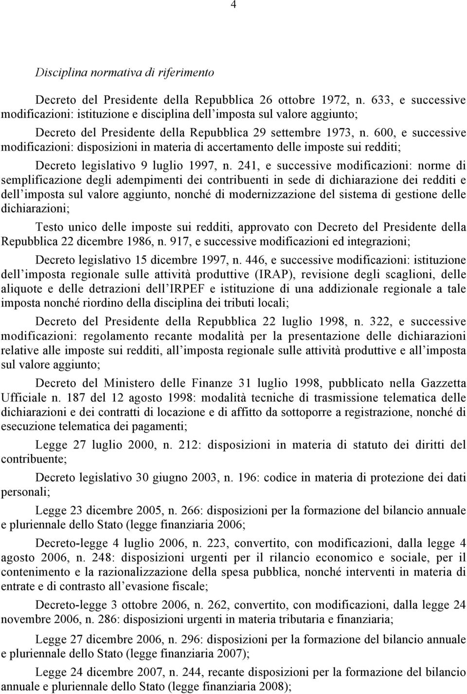 600, e successive modificazioni: disposizioni in materia di accertamento delle imposte sui redditi; Decreto legislativo 9 luglio 1997, n.