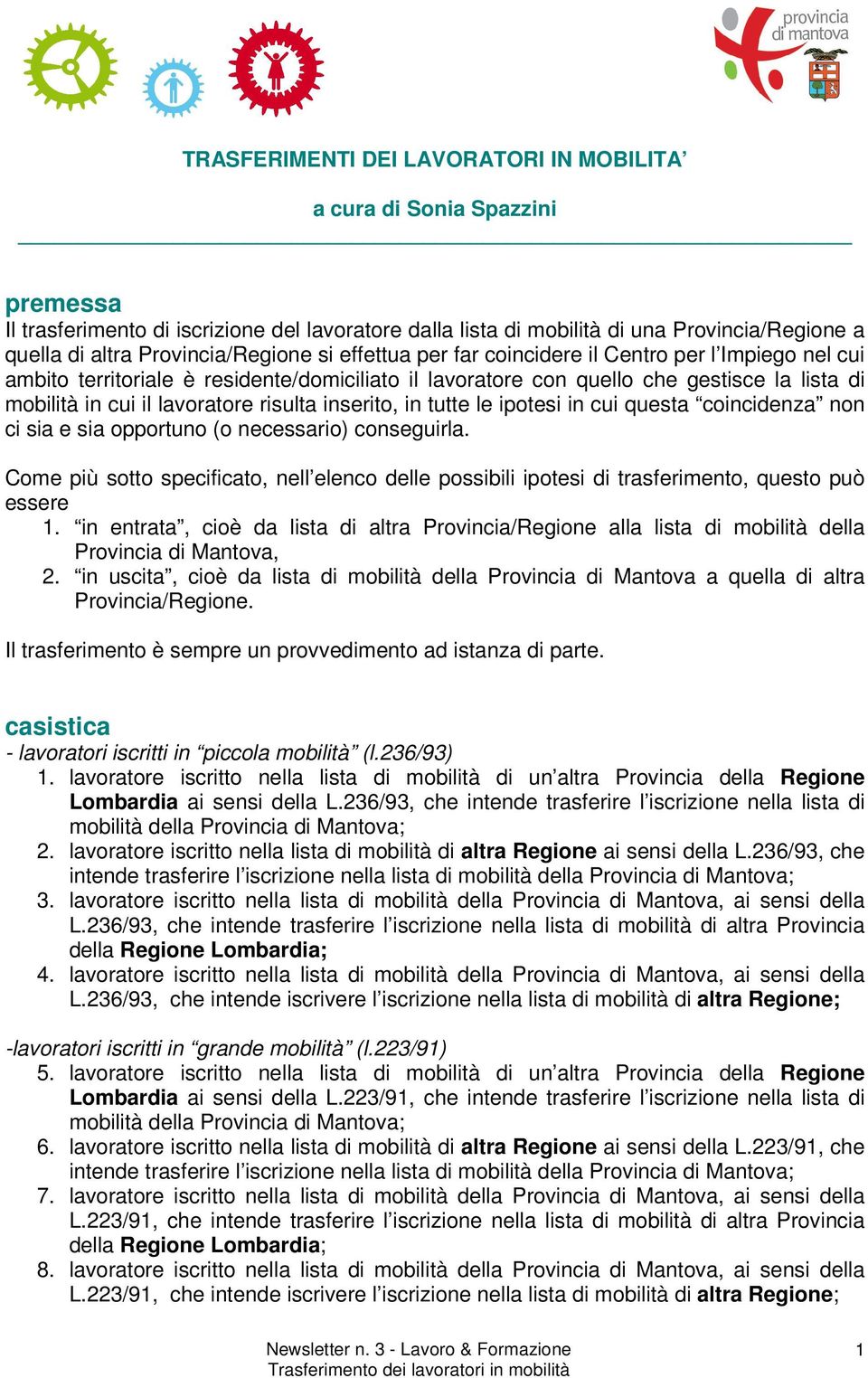 iptesi in cui questa cincidenza nn ci sia e sia pprtun ( necessari) cnseguirla. Cme più stt specificat, nell elenc delle pssibili iptesi di trasferiment, quest può essere 1.