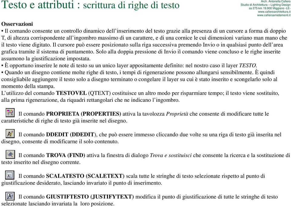 massimo di un carattere, e di una cornice le cui dimensioni variano man mano che il testo viene digitato.