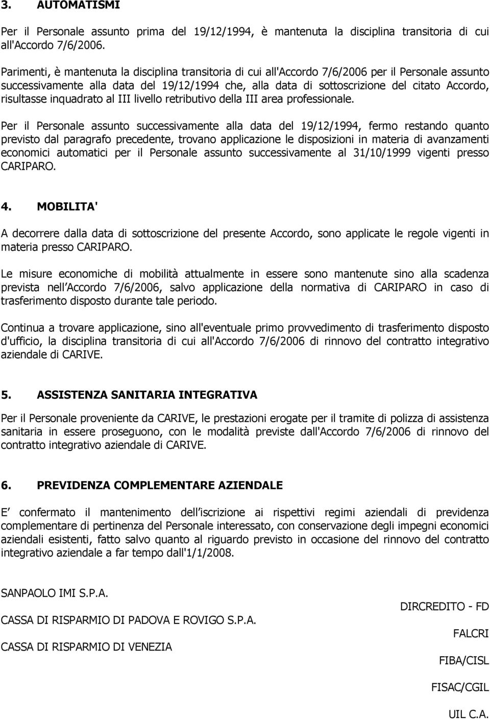 risultasse inquadrato al III livello retributivo della III area professionale.