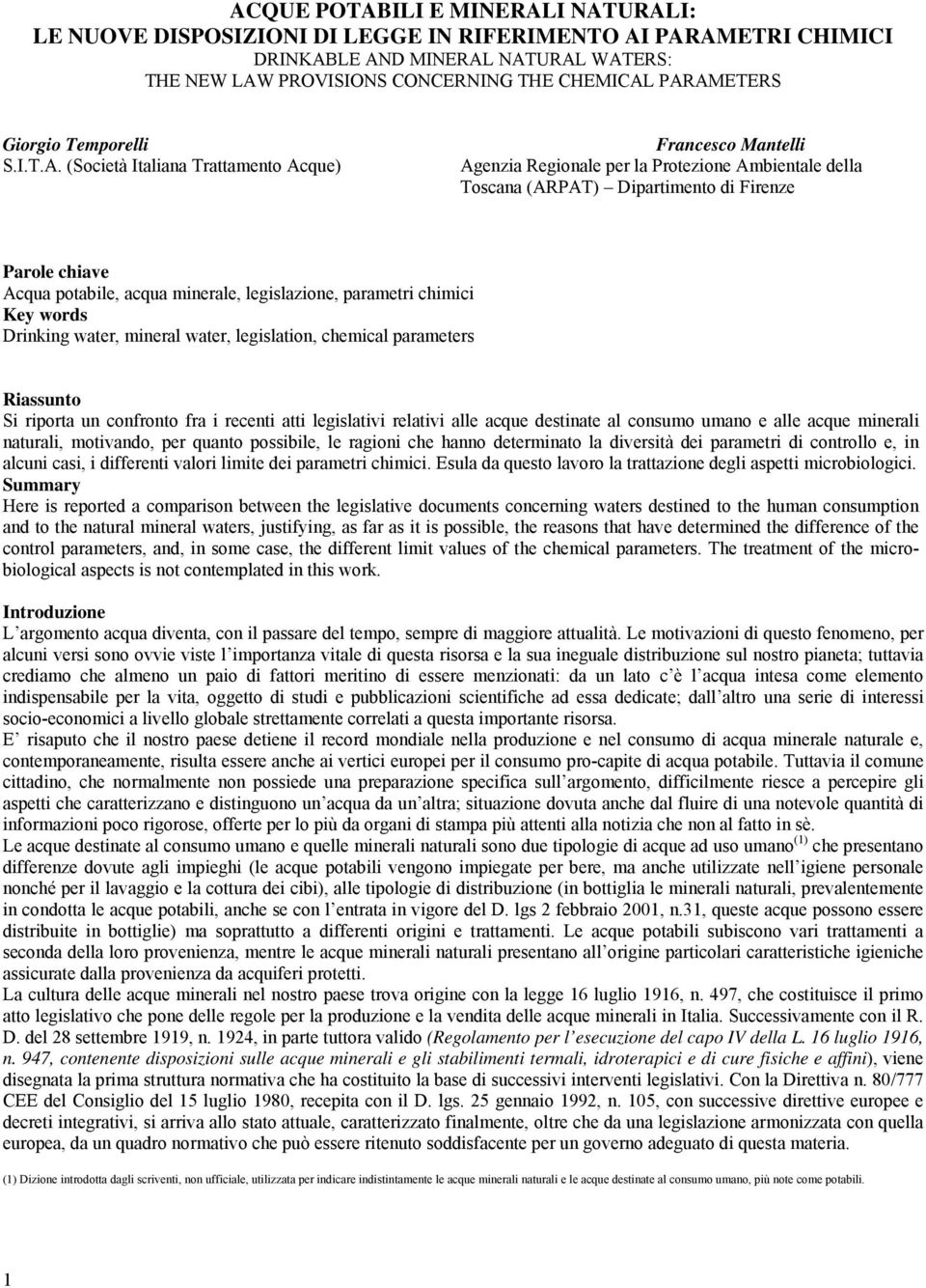 (Società Italiana Trattamento Acque) Francesco Mantelli Agenzia Regionale per la Protezione Ambientale della Toscana (ARPAT) Dipartimento di Firenze Parole chiave Acqua potabile, acqua minerale,