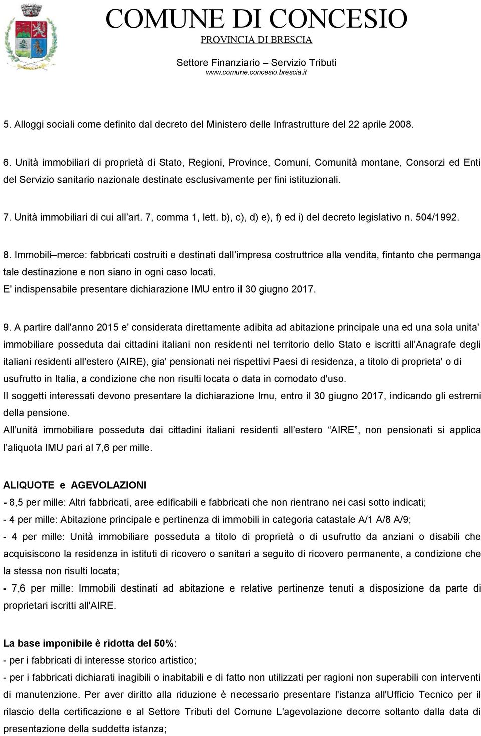 Unità immobiliari di cui all art. 7, comma 1, lett. b), c), d) e), f) ed i) del decreto legislativo n. 504/1992. 8.