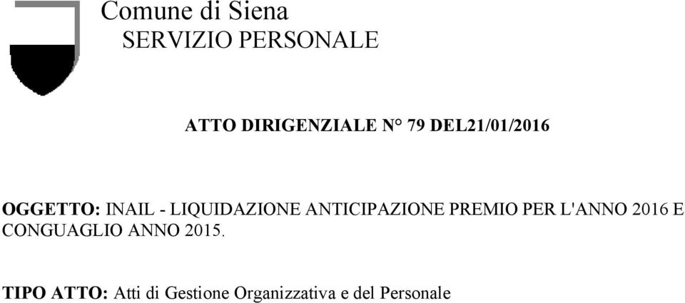 ANTICIPAZIONE PREMIO PER L'ANNO 2016 E CONGUAGLIO ANNO