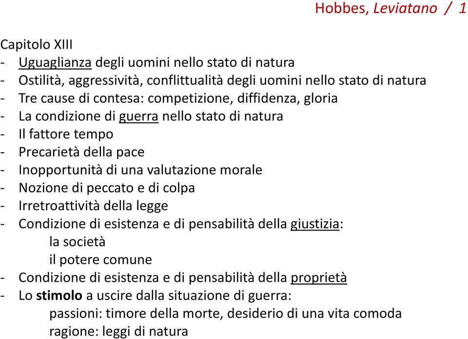 morale - Nozione di peccato e di colpa - Irretroattività della legge - Condizione di esistenza e di pensabilità della giustizia: la società il potere comune - Condizione di