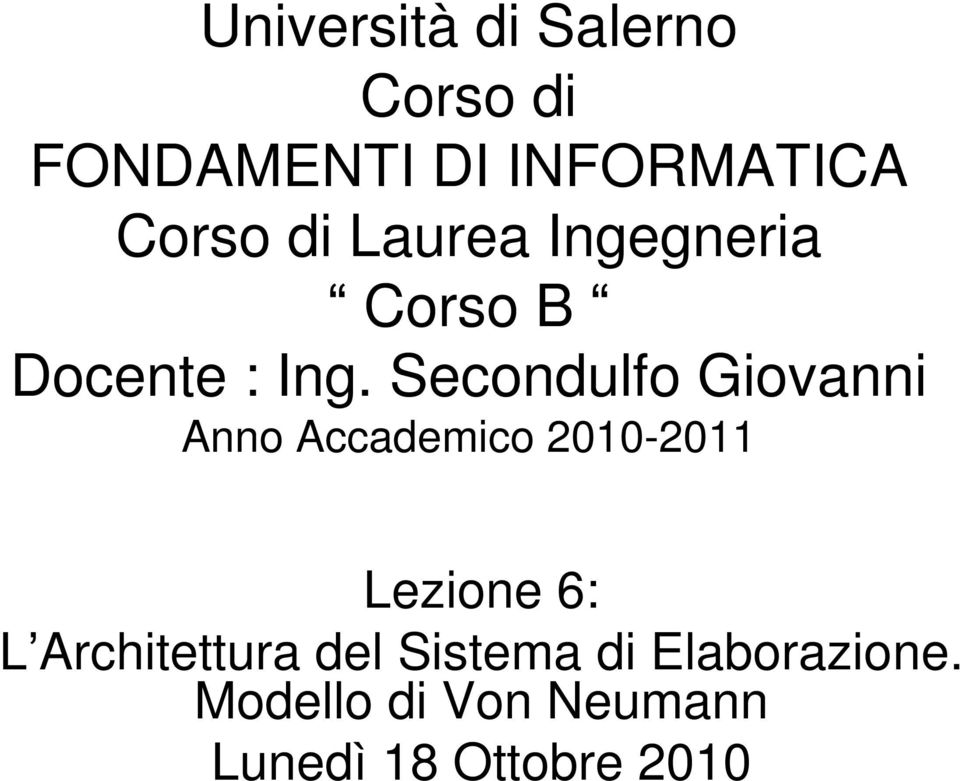 Secondulfo Giovanni Anno Accademico 2010-2011 Lezione 6: L