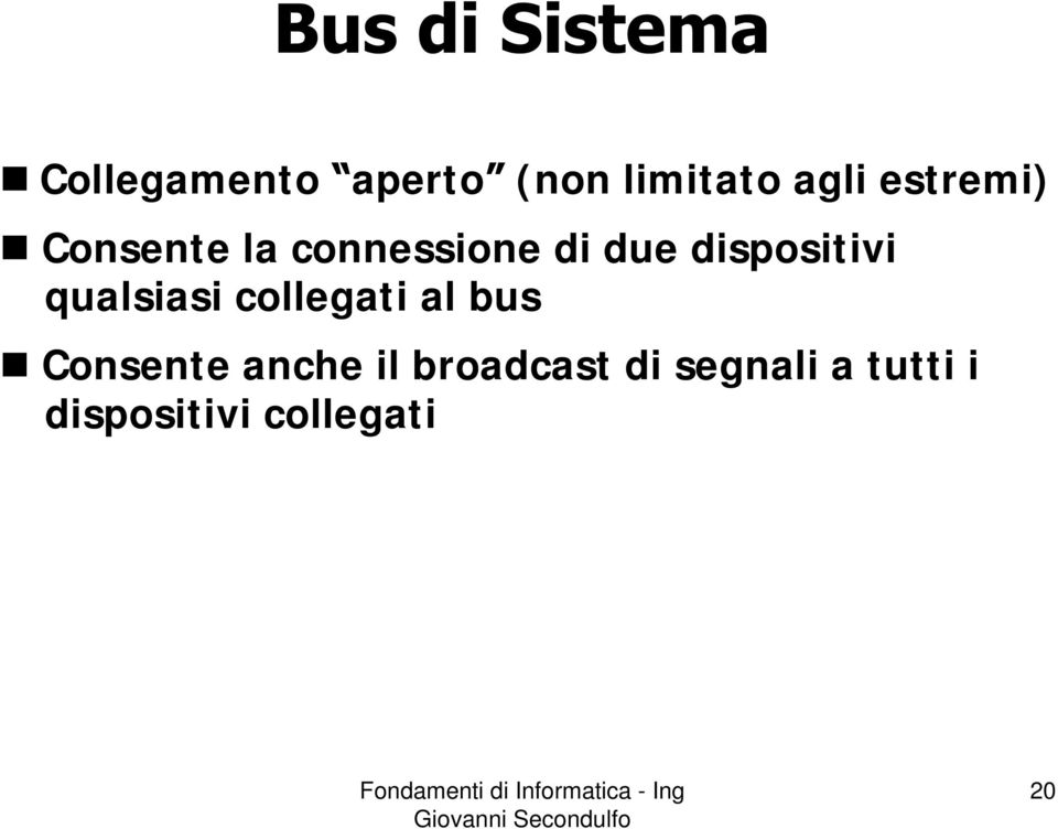 dispositivi qualsiasi collegati al bus Consente