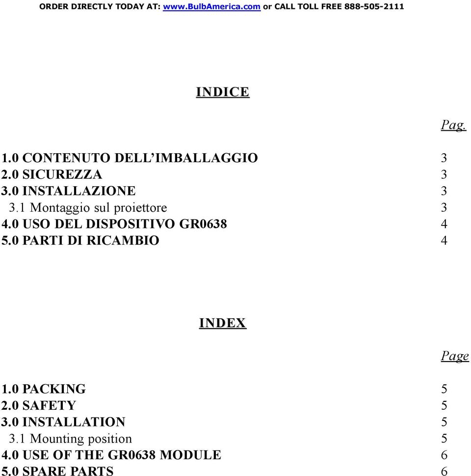 0 USO DEL DISPOSITIVO GR0638 4 5.0 PARTI DI RICAMBIO 4 Pag. INDEX 1.